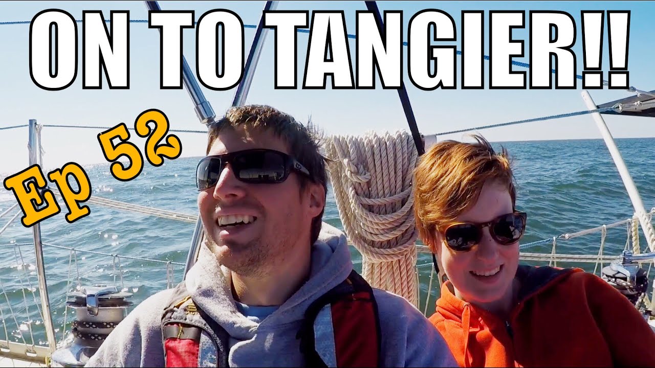 Sailing to Tangier | Sailing Wisdom Ep 52