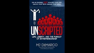 UNSCRIPTED: Life, Liberty, and the Pursuit of Entrepreneurship - MJ DeMarco