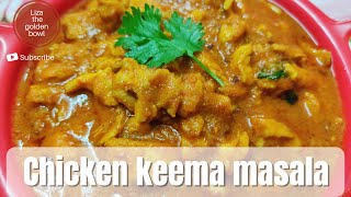 Chicken Keema Masala | Chicken Mince Recipe | Chicken Keema Masala Dhaba Style |Liza The Golden Bowl