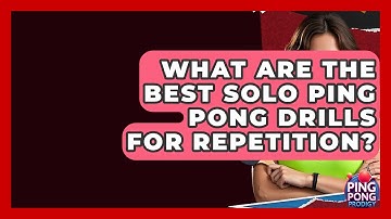 What Are The Best Solo Ping Pong Drills For Repetition? - Ping Pong Prodigy