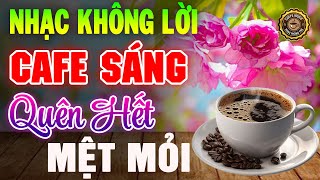 Nhạc Không Lời Buổi Sáng Quên Hết Mệt Mỏi ➤Hòa Tấu Guitar Cổ Điển, Nhạc Cho Phòng Trà, Quán Cafe