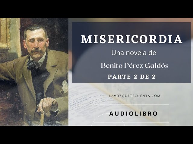 Misericordia (parte 2 de 2) de Benito Pérez Galdós. Audiolibro voz humana.