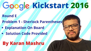 Google Kickstart Round B 2016 | Problem 1 - Sherlock Parentheses | Explanation + Code | Karan Mashru