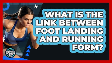 What Is The Link Between Foot Landing And Running Form?