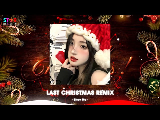 Last Christmas Remix , We Wish You A Merry Christmas Remix - Nhạc Giáng Sinh Remix Mới Nhất 2024 class=