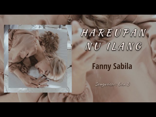 HAREUPAN NU ILANG - FANNY SABILA [ OFFICIAL FULL MUSIC VIDEO ] class=