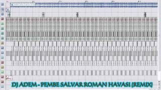 Dj Adem - Pembe Salvar Roman Havasi (Remix)