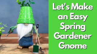 Let's Make an Easy Flower Pot Gardener Gnome/Spring Gnome