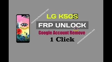 LG K50S FRP Unlock (Google Account Unlock)