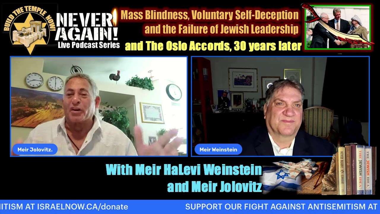 ISRAEL NOW PRESENTS The Oslo Accords, 30 years later, and Mass Blindness, Voluntary Self Deceptio…