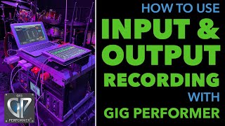 Как использовать запись ввода и вывода в Gig Performer