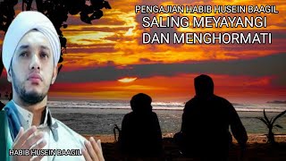 SALING MENYAYANGI DAN MENGHORMATI PENGAJIAN ATAU CERAMAH HABIB HUSEIN BAAGIL ARRIDWAN TUBAN