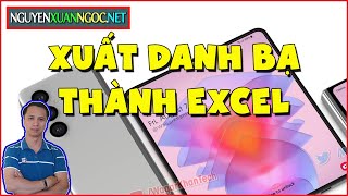 Cách xuất danh bạ Điện thoại thành file excel không bị lỗi screenshot 3