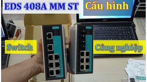 Switch công nghiệp EDS 408A MM ST và Cấu hình thông số cơ bản | Moxa Việt Nam