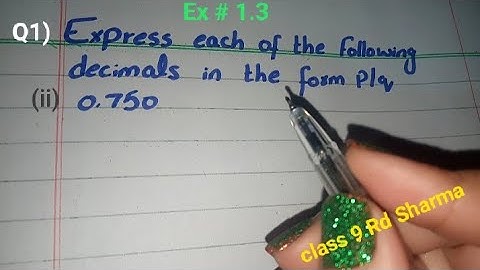 Express each of the Following Decimals in the Form p/q (0.750)