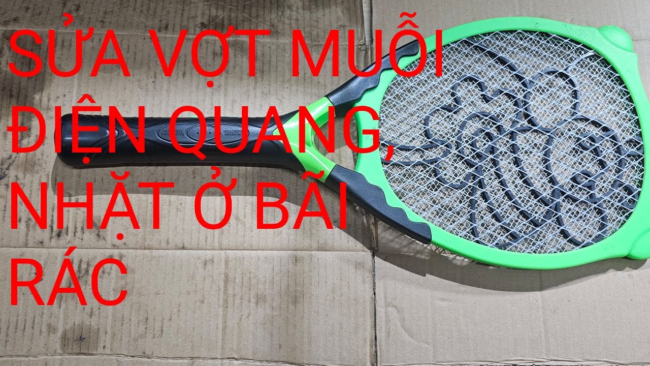 SỬA VỢT MUỖI ĐIỆN QUANG,NHẶT Ở BÃI RÁC