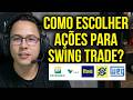 COMO ESCOLHER AS MELHORES AÇÕES PARA SWING TRADE