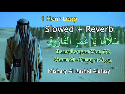 1 Hour Salaman Ya Umar Al Farooq Nasheed Omar Nashid Mishary Alafasy With Lyrics
