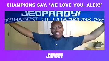Jeopardy! Champions Say, ‘We Love You, Alex!’ | JEOPARDY!