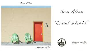 Jon Allen - &quot;Cruel World&quot; - Audio Track