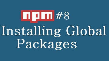 npm Tutorial for Beginners - 8 - Installing Global Packages