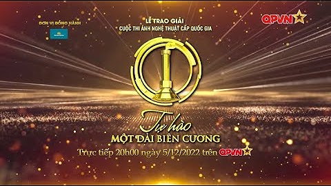 LIVESTREAM LỄ TRAO GIẢI CUỘC THI ẢNH NGHỆ THUẬT CẤP QUỐC GIA “TỰ HÀO MỘT DẢI BIÊN CƯƠNG" NĂM 2022