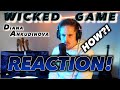 Diana Ankudinova - Wicked Game (Chris Isaac live cover) FIRST REACTION! (YOU GUYS WERE RIGHT!)