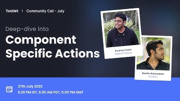 Deep dive into Component Specific Actions | July Community Call 2022