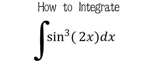 Integral of sin^3(2x) (substitution) int sin^3(2x)dx integral of sin^3(2x) integration of sin^3(2x)