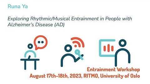 Entrainment 2023 Exploring Rhythmic/Musical Entrainment in People with Alzheimer’s Disease (Runa Ya)