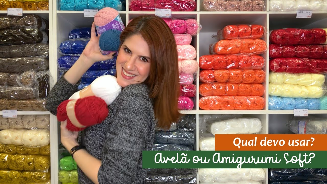FIO AVELÃ OU AMIGURUMI SOFT? QUAL DEVO USAR?