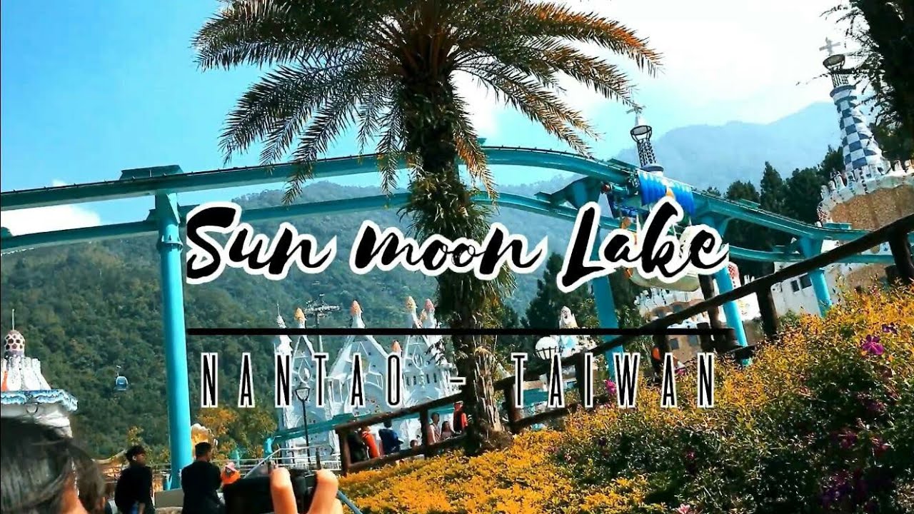 Sun Moon Lake Nantao Taiwan Youtube