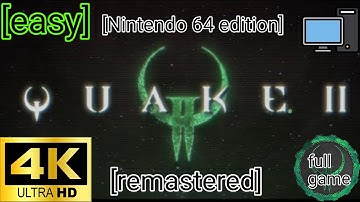 Quake 2 remastered:nintendo 64 [pc] [4k 60fps] [full game]