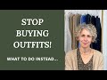 Stop Buying Full Outfits - There's a better way to build your wardrobe!