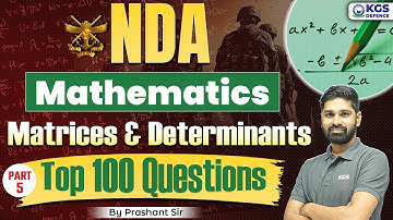 NDA Mathematics 2025 | Matrices and Determinants | NDA Top 100 Questions | Maths by Prashant Sir