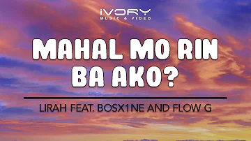 LIRAH - Mahal Mo Rin Ba Ako? (feat. Bosx1ne and Flow G) (Official Lyric Video)