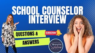 Top 12 Questions for a School Counselor interview 2023