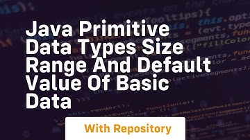 java primitive data types size range and default value of basic data