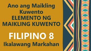 ANO ANG MAIKLING KUWENTO| ELEMENTO NG MAIKLING KUWENTO| FILIPINO 8- 2ND GRADING| ARALIN SA FILIPINO ANO ANG MAIKLING KUWENTO| ELEMENTO NG MAIKLING KUWENTO| FILIPINO 8- 2ND GRADING| ARALIN SA FILIPINO