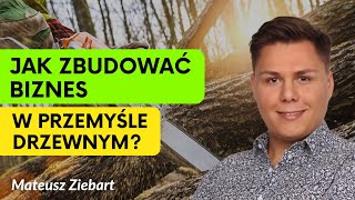 Tajniki handlu drewnem: Od tartaku do globalnego rynku - wywiad z Mateuszem Ziebartem