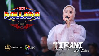 TIRANI - ANISA RAHMA - NEW PALLAPA - DHEHAN PRO AUDIO - LOWO IRENG COMMUNITY