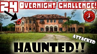 (ATTACKED) 24 HOUR OVERNIGHT CHALLENGE in a HAUNTED MANSION!