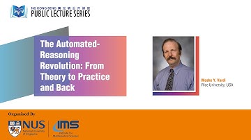 IMS Public Lecture: The Automated-Reasoning Revolution: From Theory to Practice and Back