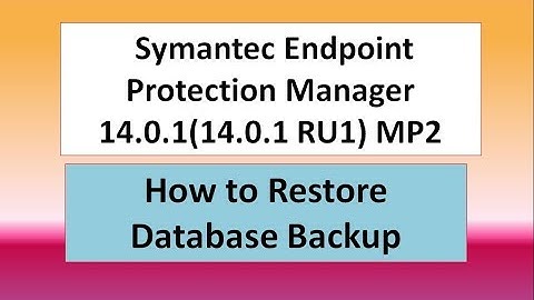 How to Restore Database Backup  Symantec Endpoint Protection Manager  14.0.1(14.0.1 RU1) MP2