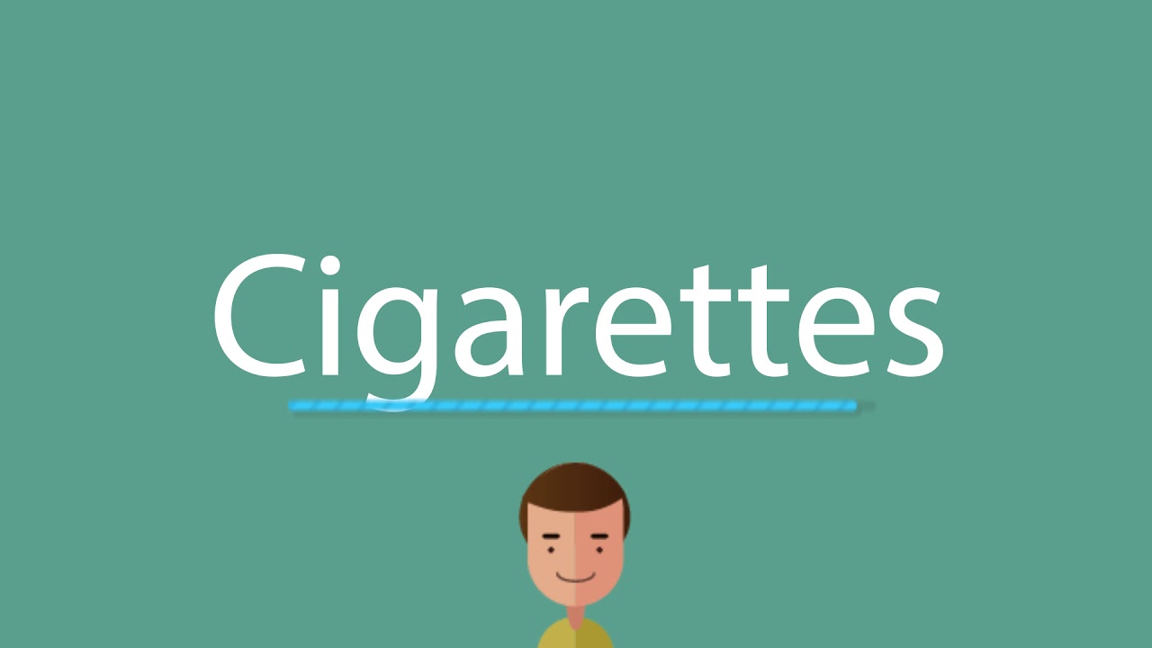 How To Say Cigarettes YouTube