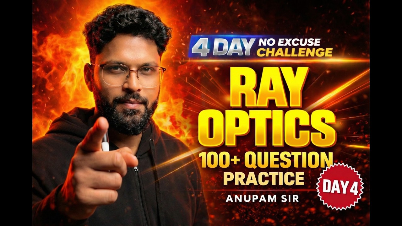 Ray Optics One Shot For NEET 2026 Day-4 | Full Concepts + PYQs | Anupam ...