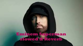 Eminem  Superman  Slowed & Reverb