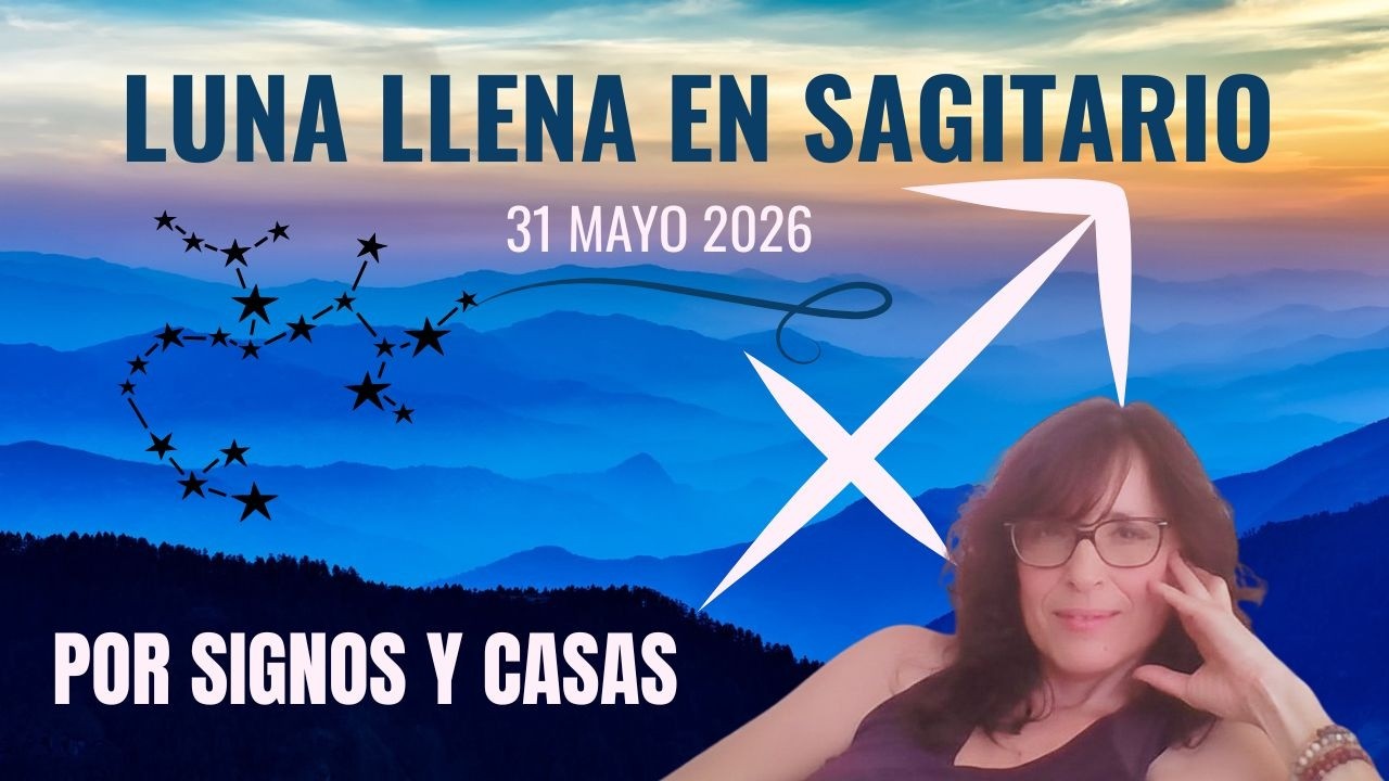 Luna Llena en Sagitario ♐ POR SIGNOS Y CASAS 31 de mayo 2026 - YouTube