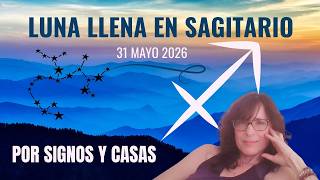 Luna Llena en Sagitario ♐ POR SIGNOS Y CASAS ✨ 31 de mayo 2026