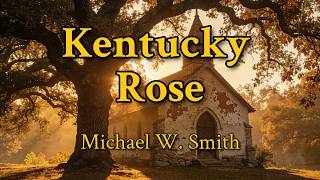 Watch Michael W Smith Kentucky Rose video